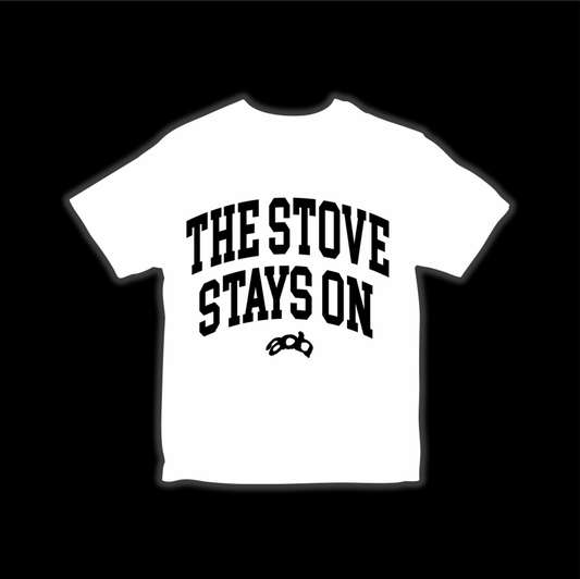 THE STOVE STAYS ON (WHITE/BLACK TEE)